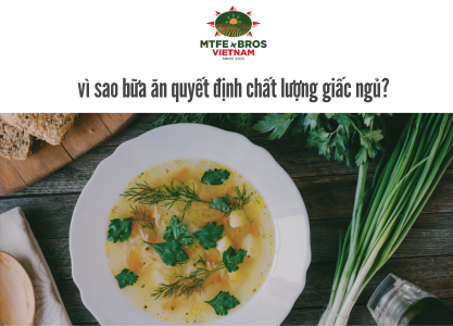 an-toi-vi-sao-bua-an-quyet-dinh-chat-luong-giac-ngu